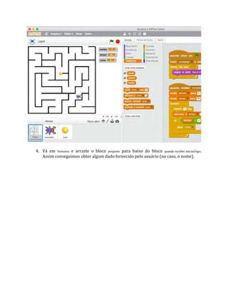 4. Vá em Sensores e arraste o bloco pergunte para baixo do bloco quando receber iniciarJogo.
Assim conseguimos obter algum dado fornecido pelo usuário (no caso, o nome).
 