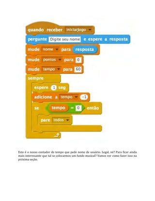 Este é o nosso contador de tempo que pede nome de usuário. Legal, né? Para ficar ainda
mais interessante que tal se colocarmos um fundo musical? Vamos ver como fazer isso na
próxima seção.
 