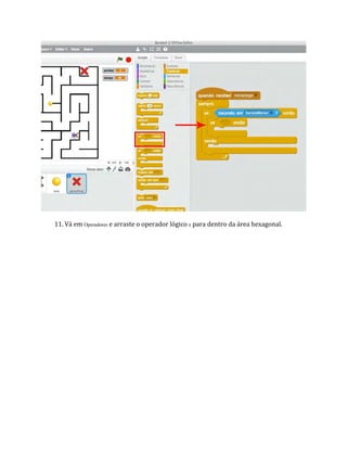 11. Vá em Operadores e arraste o operador lógico e para dentro da área hexagonal.
 