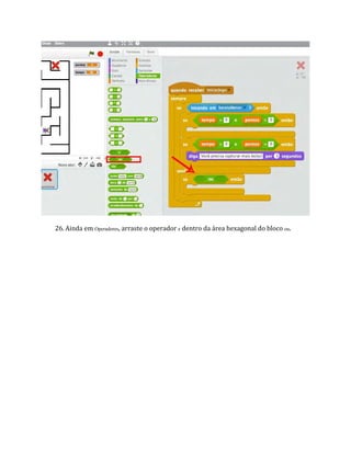 26. Ainda em Operadores, arraste o operador e dentro da área hexagonal do bloco ou.
 