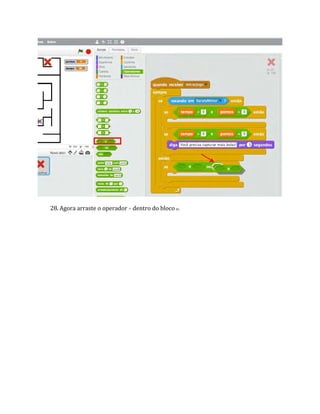 28. Agora arraste o operador = dentro do bloco e.
 