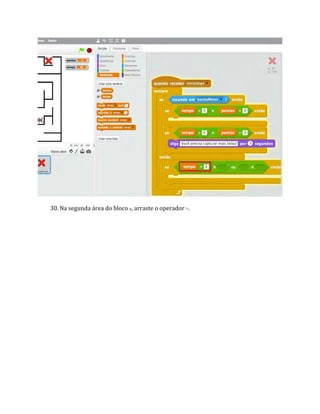 30. Na segunda área do bloco e, arraste o operador >.
 