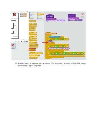 19. Vamos fazer o mesmo para o fimJogo. Em Mais Blocos, arraste a chamada fimJogo
conforme na figura seguinte.
 