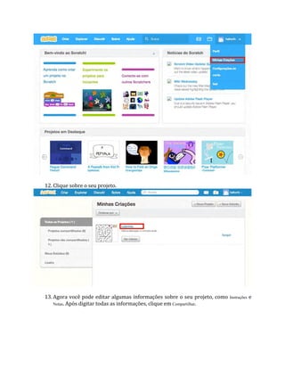 12. Clique sobre o seu projeto.
13. Agora você pode editar algumas informações sobre o seu projeto, como Instruções e
Notas. Após digitar todas as informações, clique em Compartilhar.
 