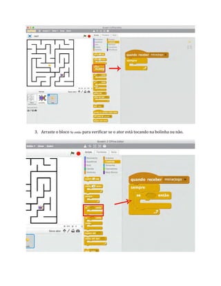 3. Arraste o bloco Se então para verificar se o ator está tocando na bolinha ou não.
 