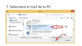 7. Seleccioná el mp3 de tu PC
 