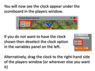 You will now see the clock appear under the
scoreboard in the players window.
If you do not want to have the clock
shown then deselect the clock option
in the variables panel on the left.
Alternatively, drag the clock to the right-hand side
of the players window (or wherever else you want
it)
 