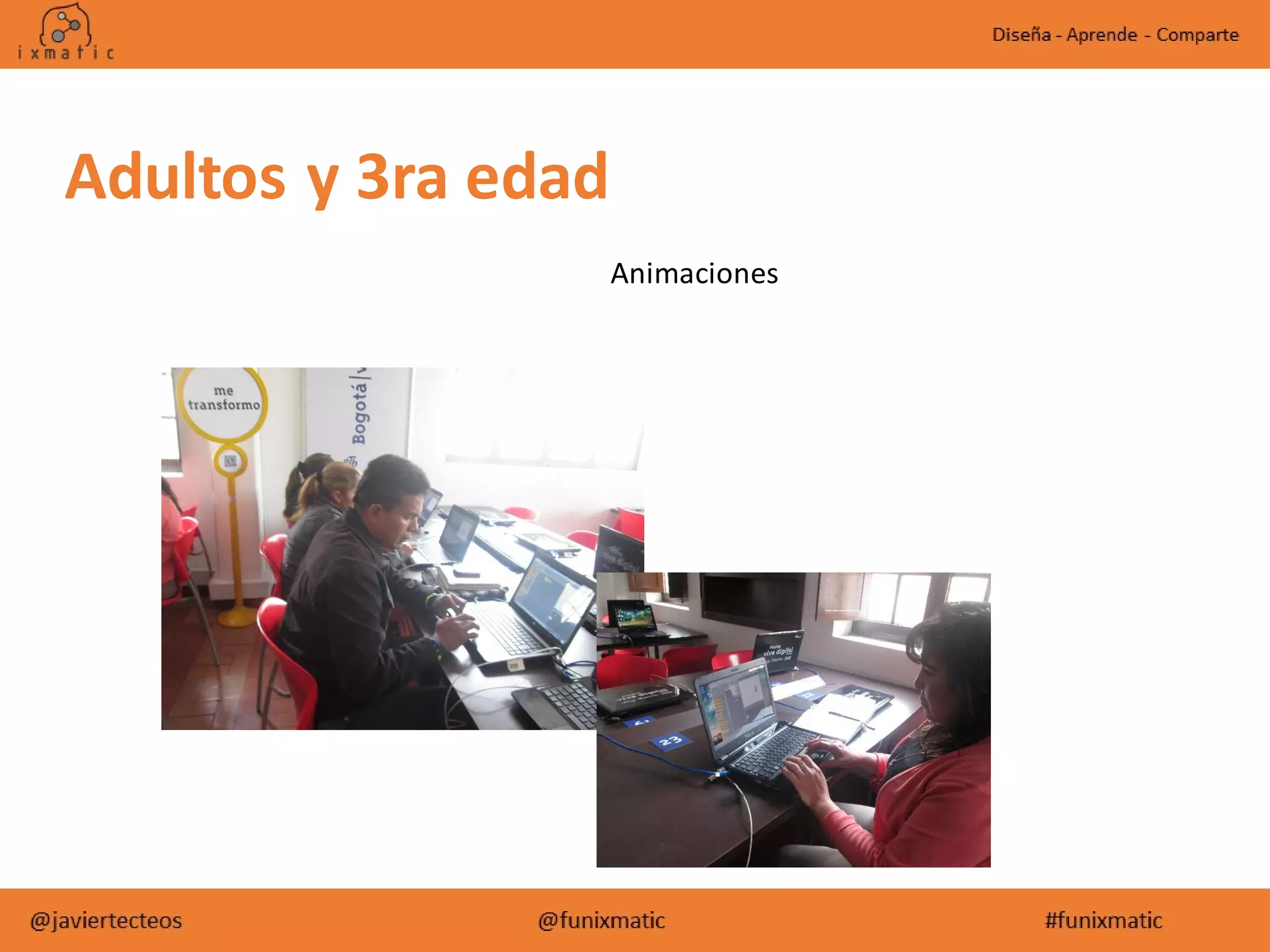 Adultos y 3ra edad
Animaciones
 