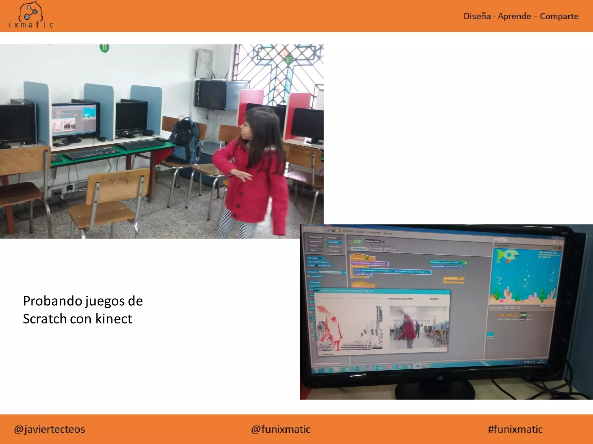 Probando juegos de
Scratch con kinect
 