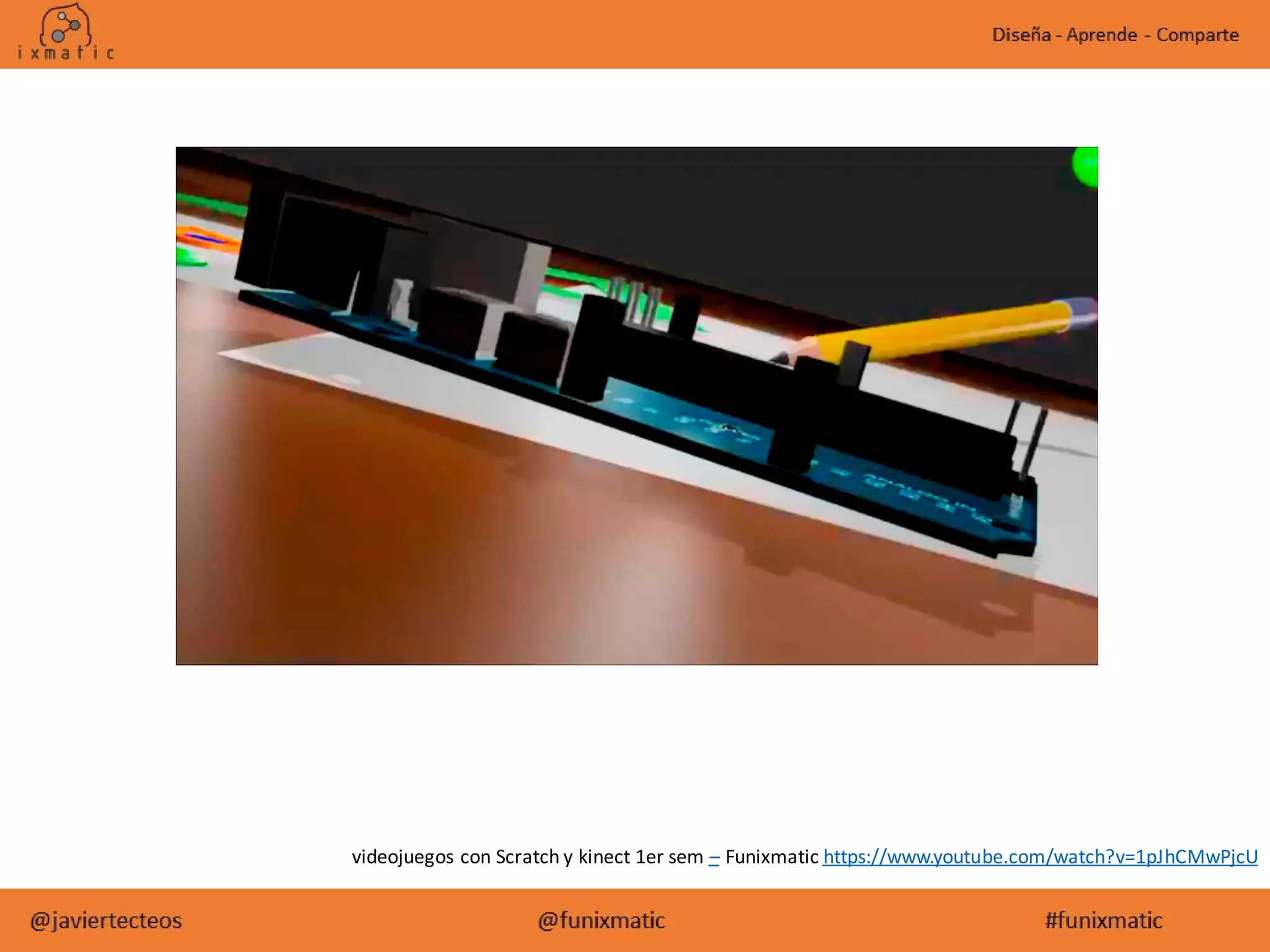 videojuegos con Scratch y kinect 1er sem – Funixmatic https://www.youtube.com/watch?v=1pJhCMwPjcU
 