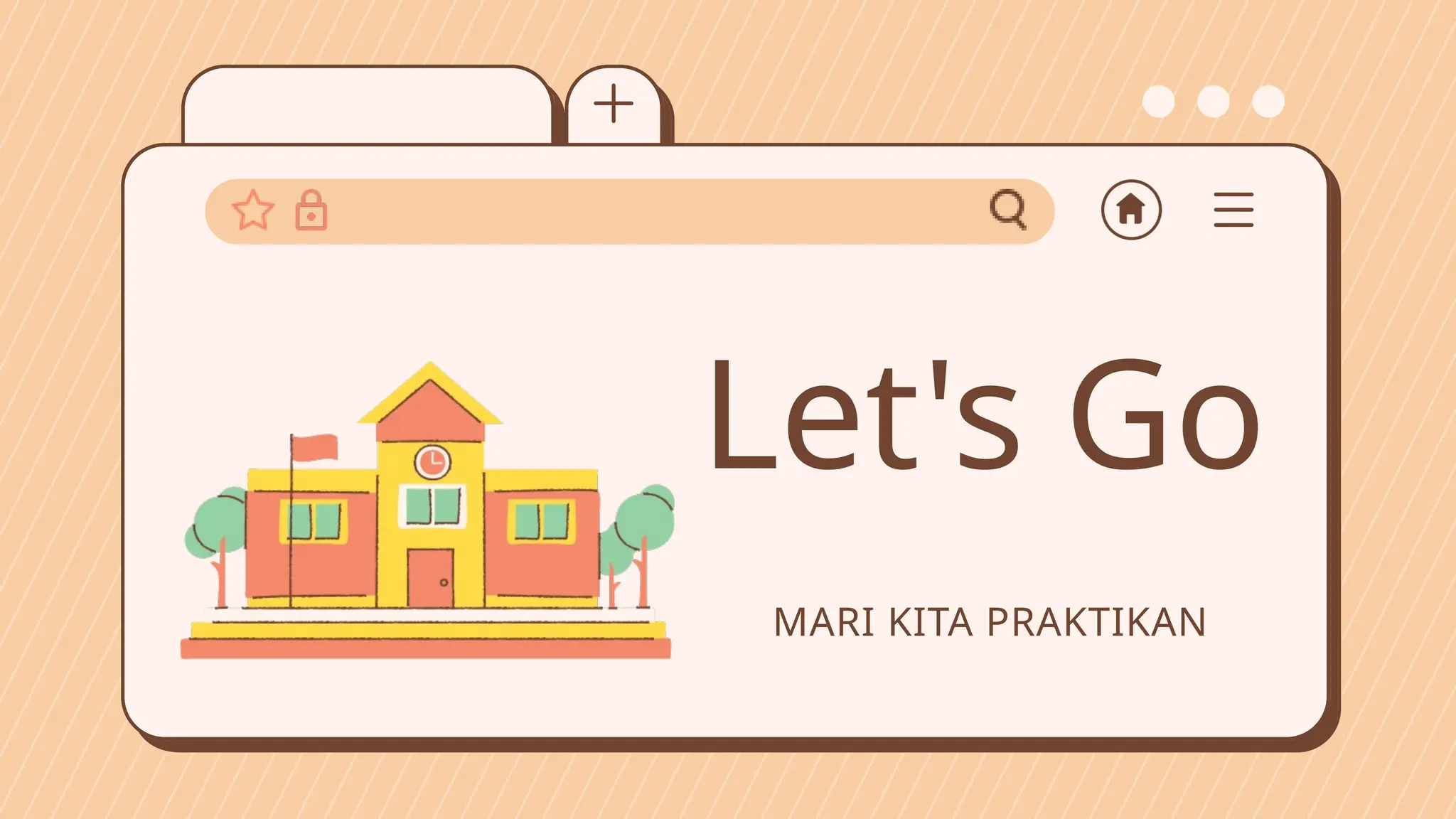MARI KITA PRAKTIKAN
Let's Go
 