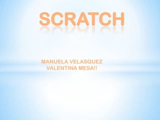 SCRATCH MANUELA VELASQUEZ VALENTINA MESA!! 