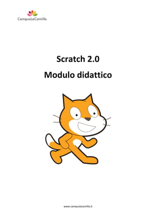 Scratch 2.0
Modulo didattico

www.campuslacamilla.it

 