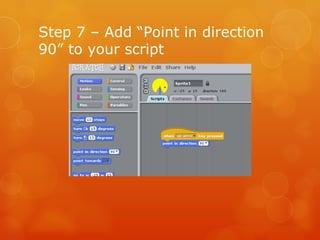 Step 7 – Add “Point in direction 90” to your script 