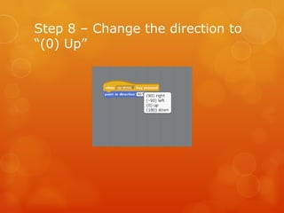 Step 8 – Change the direction to “(0) Up” 