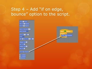 Step 4 – Add “if on edge, bounce” option to the script. 