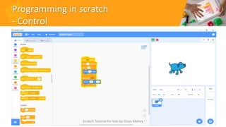 Programming in scratch
- Control
43
Scratch Tutorial for kids by Doaa Mohey
 