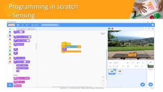 Programming in scratch
- Sensing
51
Scratch Tutorial for kids by Doaa Mohey
 