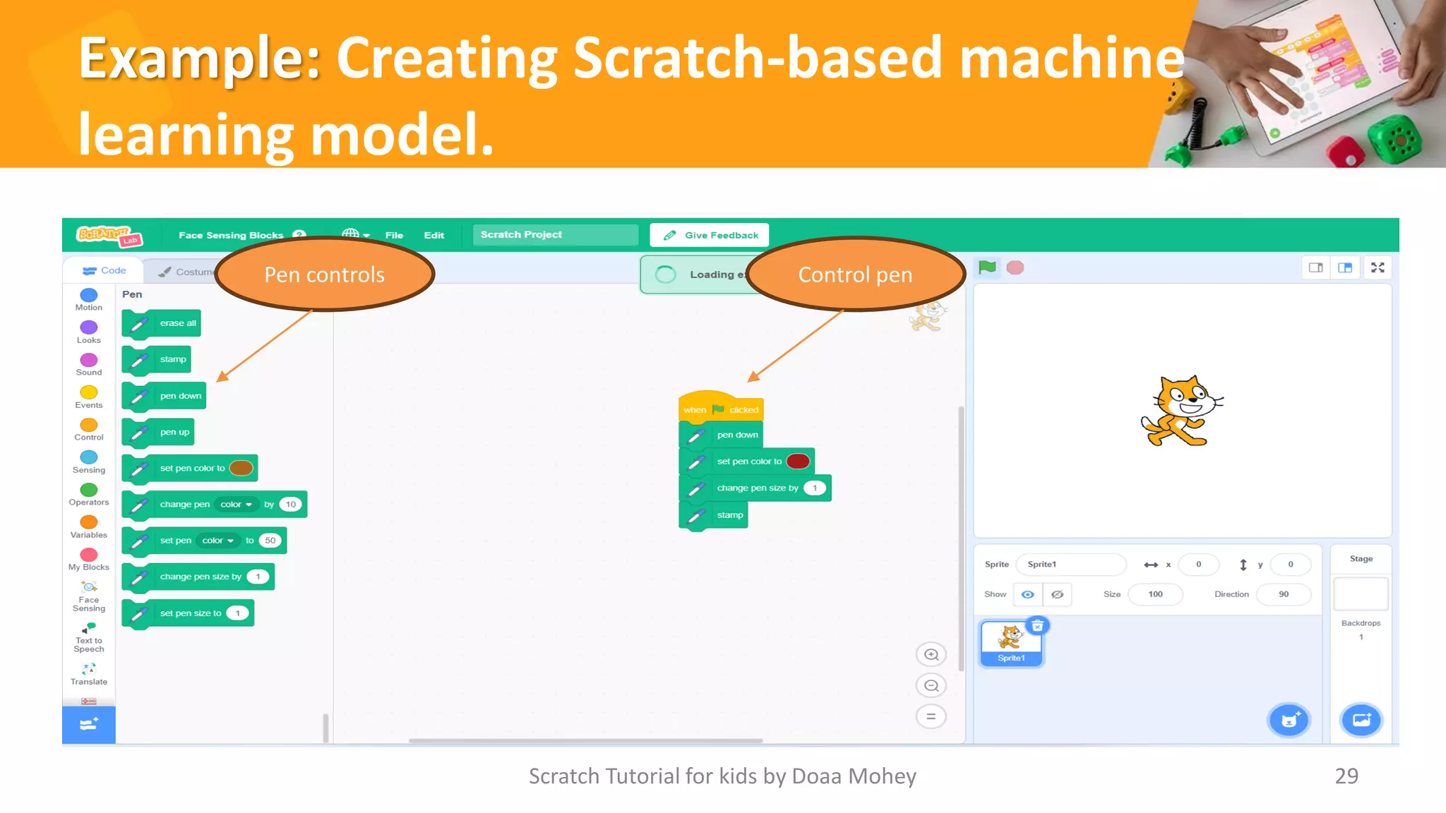 Example: Creating Scratch-based machine
learning model.
Scratch Tutorial for kids by Doaa Mohey 29
Pen controls Control pen
 