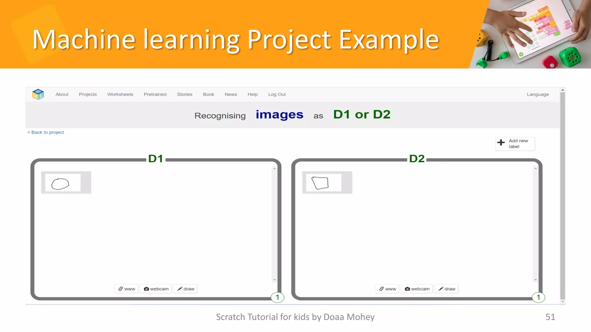 Machine learning Project Example
Scratch Tutorial for kids by Doaa Mohey 51
 