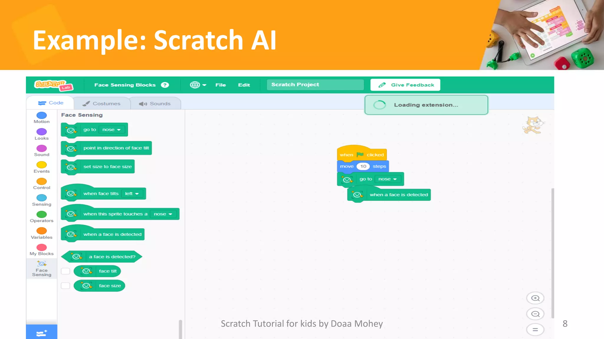 Example: Scratch AI
Scratch Tutorial for kids by Doaa Mohey 8
 