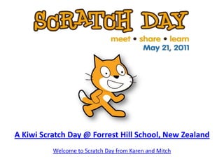 A Kiwi Scratch Day @ Forrest Hill School, New Zealand
          Welcome to Scratch Day from Karen and Mitch
 
