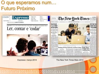 O que esperamos num…
Futuro Próximo
Expresso: março 2014 The New York Times Maio 2014
 