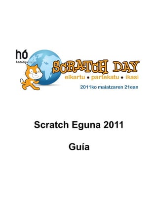 Scratch Eguna 2011

      Guía
 
