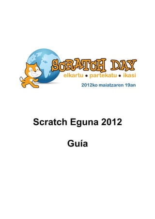 Scratch Eguna 2012

      Guía
 
