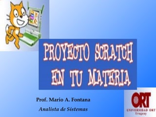 Prof. Mario A. Fontana Analista de Sistemas 
