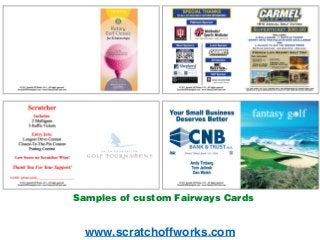 www.scratchoffworks.com
Samples of custom Fairways Cards
 