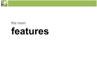 the main

features

 