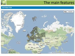 Example regional distribution
The main features
 