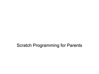 Scratch Programming for Parents

 