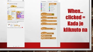 When…
clicked =
Kada je
kliknuto na
 