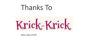 Thanks To
Made a Bag by HEART
 