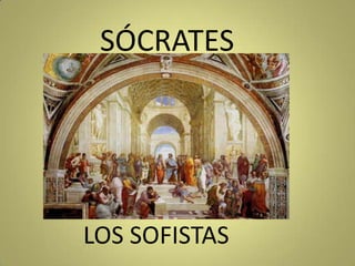 SÓCRATES LOS SOFISTAS 