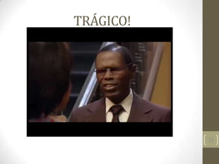 25
TRÁGICO!
 