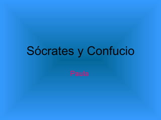 Sócrates y Confucio Paula  