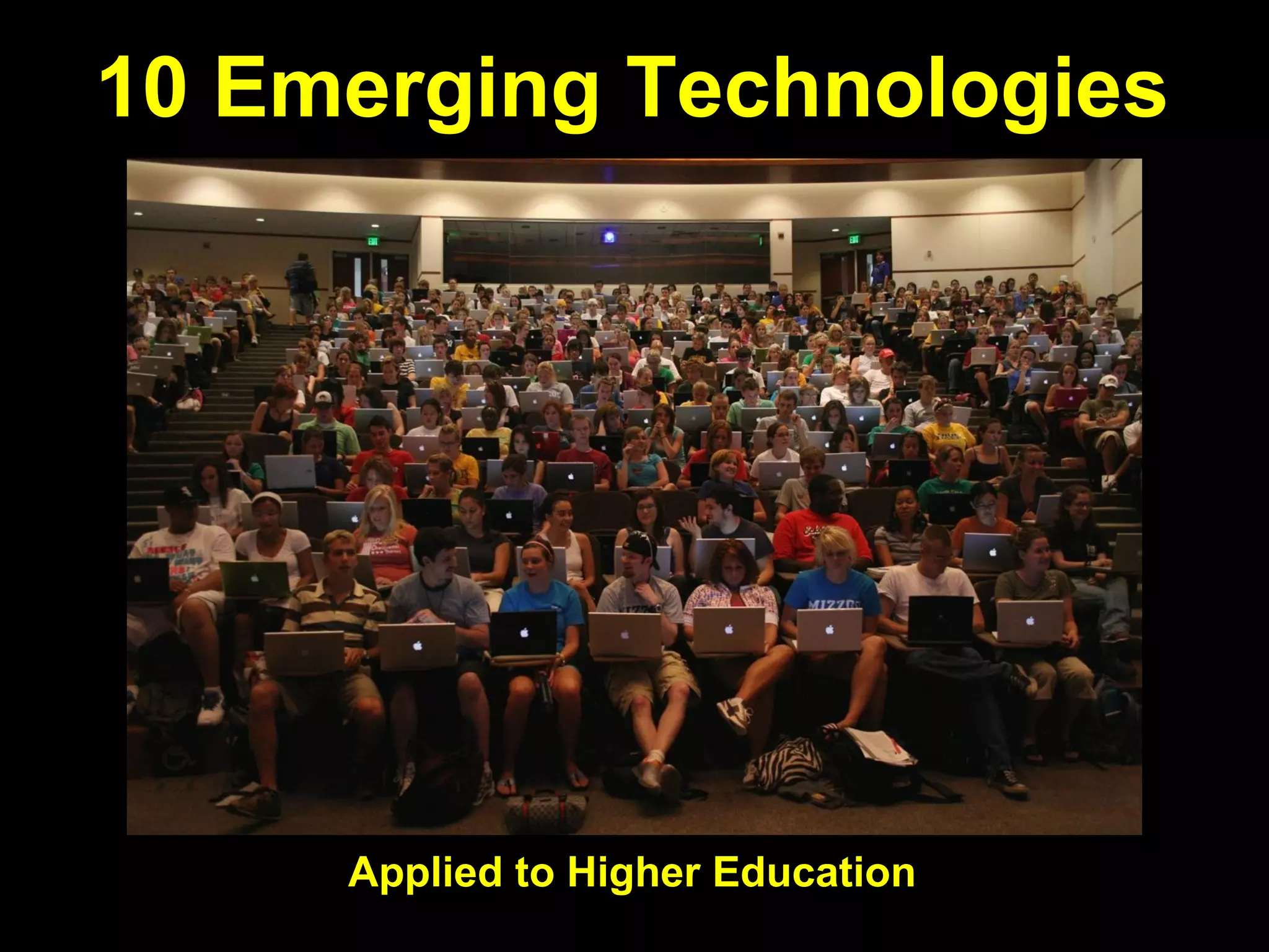 10 Emerging Technologies
Applied to Higher Education
 