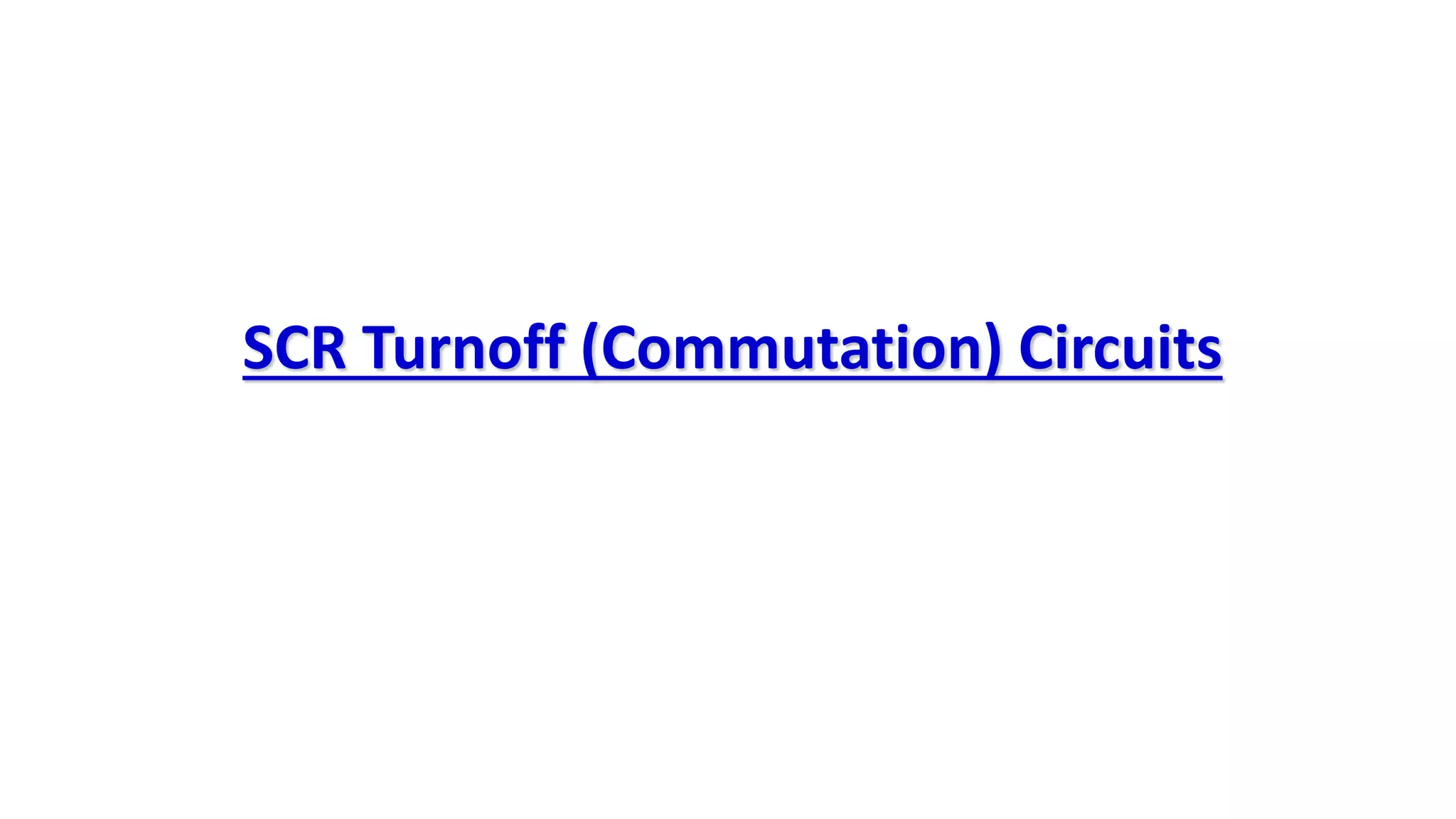 18
SCR Turnoff (Commutation) Circuits
 