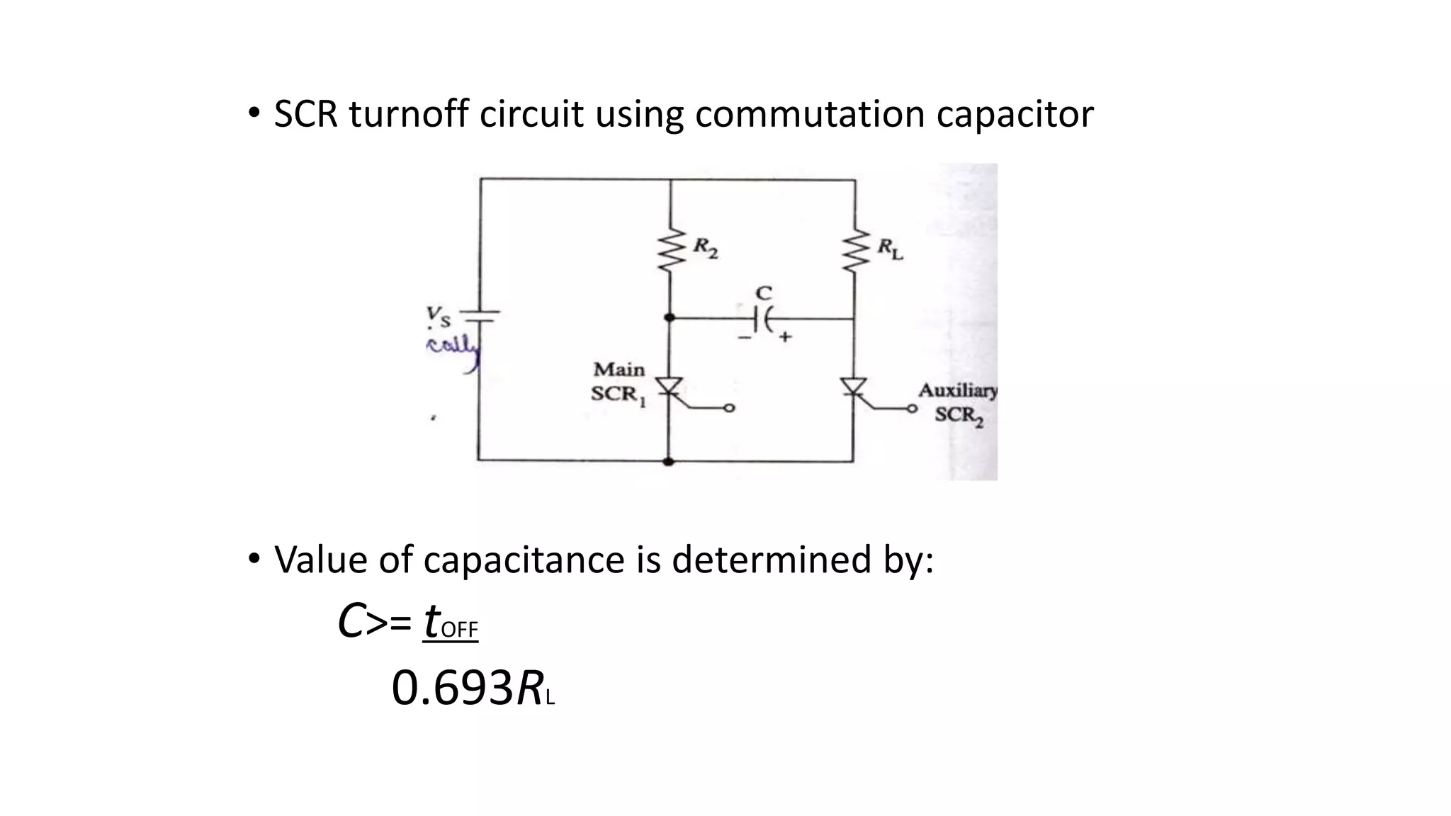 • SCR turnoff circuit using commutation capacitor
• Value of capacitance is determined by:
C>= tOFF
0.693RL
23
 