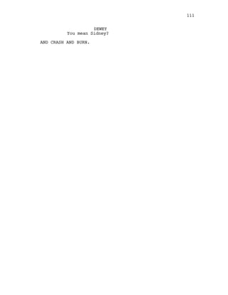 DEWEY
You mean Sidney?
AND CRASH AND BURN.
111
 