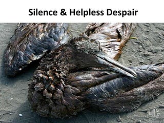 Silence & Helpless Despair
 