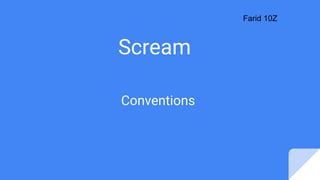 Scream
Conventions
Farid 10Z
 