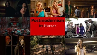 Postmodernism
in Horror
 