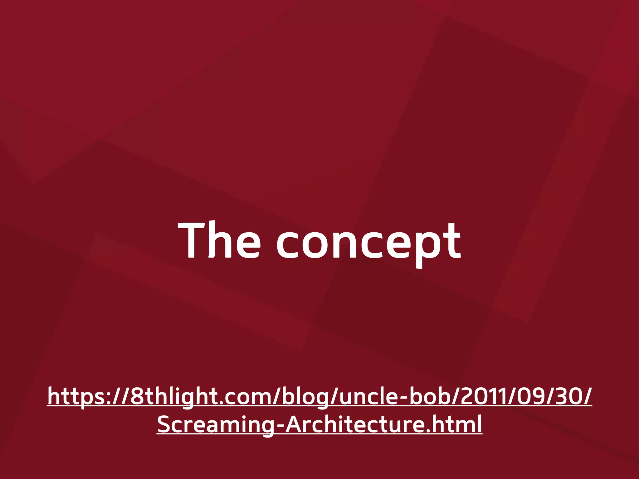 The concept
https://8thlight.com/blog/uncle-bob/2011/09/30/
Screaming-Architecture.html