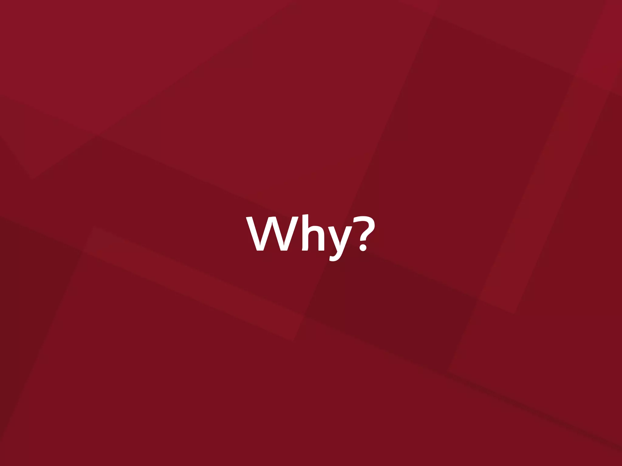 Why?