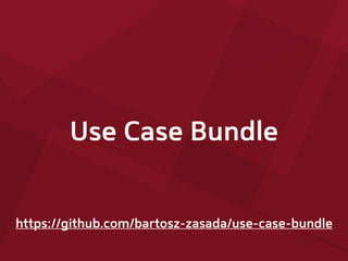 Use Case Bundle
https://github.com/bartosz-zasada/use-case-bundle
 