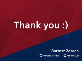 Bartosz Zasada
bartosz-zasada @bamiz_pl
Thank you :)
 